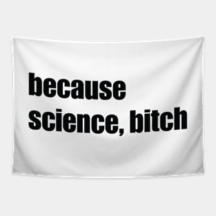 Because Science Bitch Tapestry