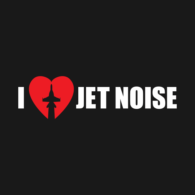 I Love Jet Noise Aviation Heart by hobrath