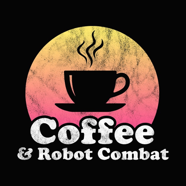 Coffee and Robot Combat by JKFDesigns