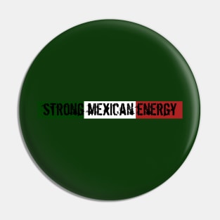 Strong Mexican Energy Pin