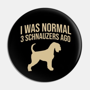 I was normal 3 schnauzers ago Pin