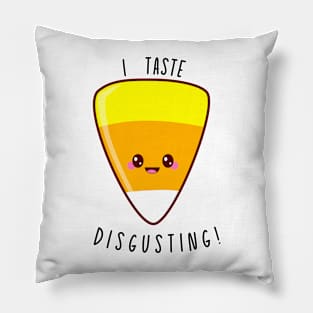 I Taste Disgusting candy corn Pillow