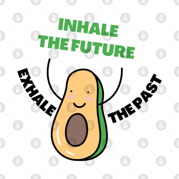 Inhale the future exhale the past by Be stronger than your past