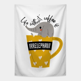 Life Without Coffee is Irrelephant Tapestry