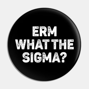 Erm What The Sigma Pin