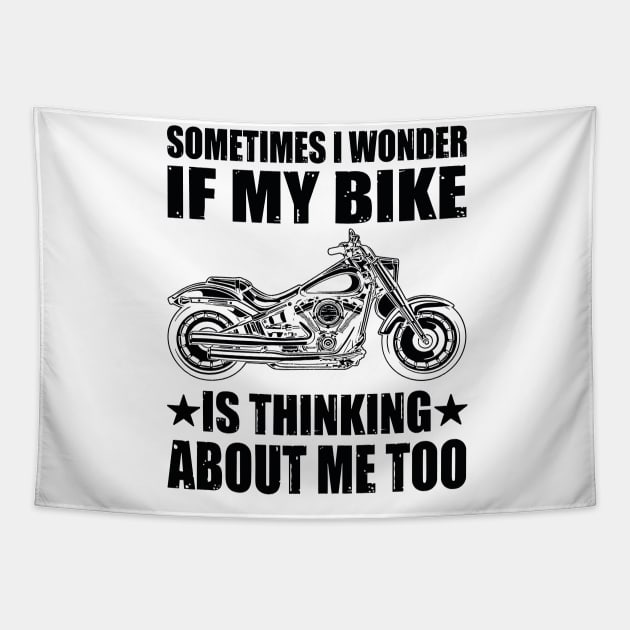 Cool Motorcycle Design,SOMETIMES I WONDER IF MY BIKE IS THINKING ABOUT ME TOO Tapestry by rhazi mode plagget