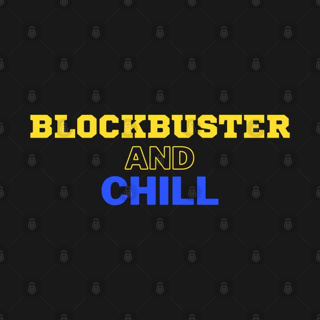 Blockbuster and Chill Retro Throwback by jackofdreams22