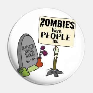 Zombies were People too - Zombie Tombstone Pin