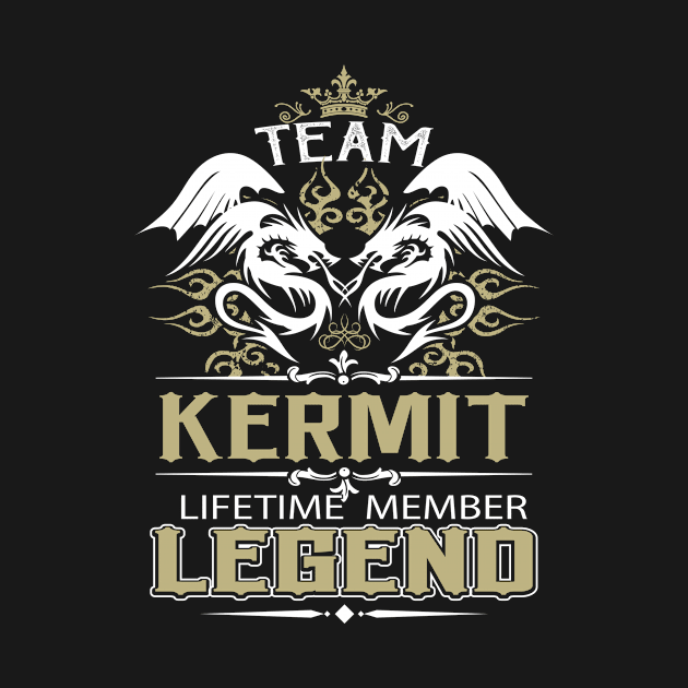 Kermit Name T Shirt -  Team Kermit Lifetime Member Legend Name Gift Item Tee by yalytkinyq