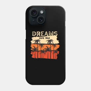 DREAMS COME TRUE Phone Case