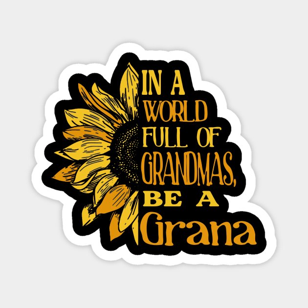 Sunflower- In the world full of Grandmas, be a Grana Magnet by Zhj