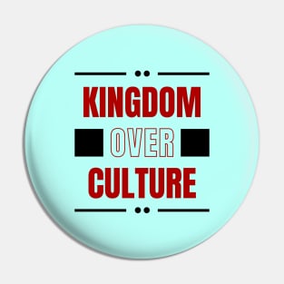 Kingdom Over Culture | Christian Typography Pin