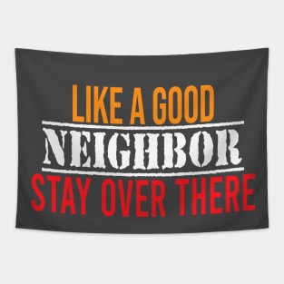 like a good neighbor stay over there Tapestry