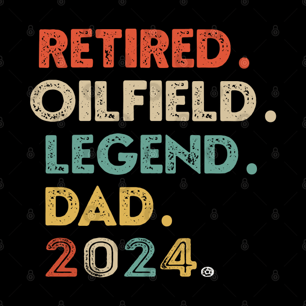 Oilfield Worker Retired 2024 Dad Legend Retirement Retro Tee by NIKA13