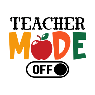 Tie Dye Teacher Mode Off Last Day Of School Summer Teacher T-Shirt