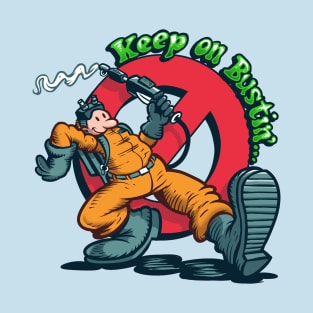 Keep on Bustin T-Shirt