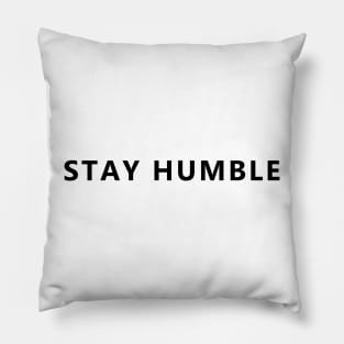 Stay humble Pillow