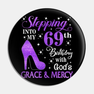 Stepping Into My 69th Birthday With God's Grace & Mercy Bday Pin