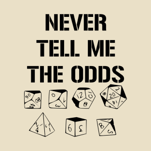 Never Tell Me The Odds D20 RPG Games Dice Meme T-Shirt