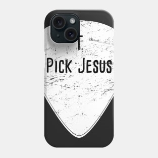 Pick Jesus | Christian Musician Guitar Player Phone Case