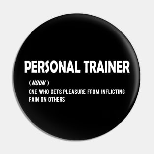 Personal Trainer - One who gets pleasure from inflicting pain on others Pin