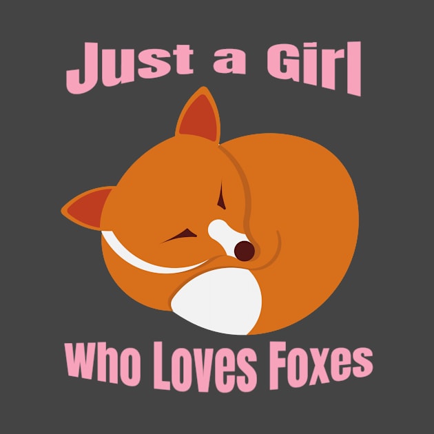 Just a Girl Who Loves Foxes with Sleeping Fox and Pink Text Shirt by LBAM, LLC