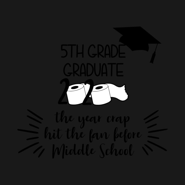 DLP 5th Grade Graduate The Year the Crap Hit the Fan Before Middle School by StacysCellar