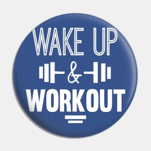 wake up and work out 4 Pin