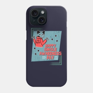 Happy Single Awareness Day Phone Case