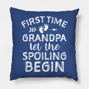 first time grandpa let the spoiling begin Pillow