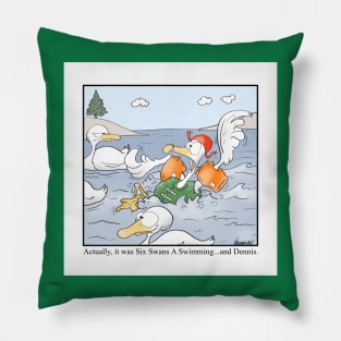 Actually, it was Six Swans A Swimming…and Dennis. Pillow