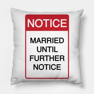 Funny Married Until Further Notice Pillow