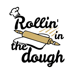 Rollin' in the Dough T-Shirt