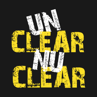 Unclear Nuclear T-Shirt