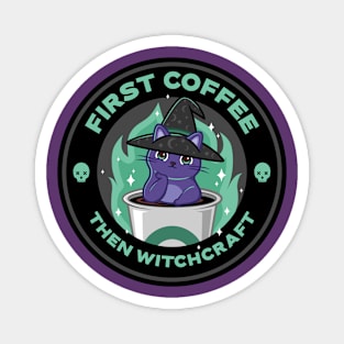 First Coffee then witchcraft Magnet