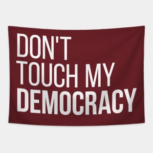 Don't Touch My Democracy #2 Tapestry