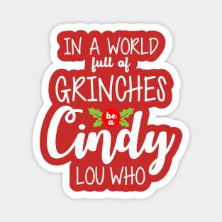 In a world full of Grinches be a Cindy Lou who Christmas T-Shirt Magnet