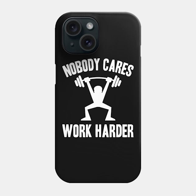 Nobody Cares, Work Harder Phone Case by adik