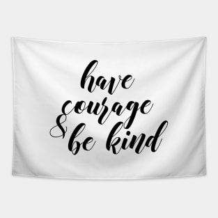 Have courage and be kind Tapestry