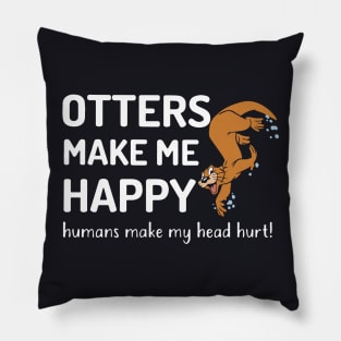 Otters Make Me Happy Wife T Shirts Pillow