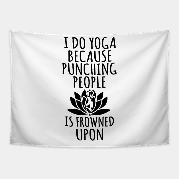 I Do Yoga Because Punchinmg People is Frowned Upon Tapestry by shopbudgets