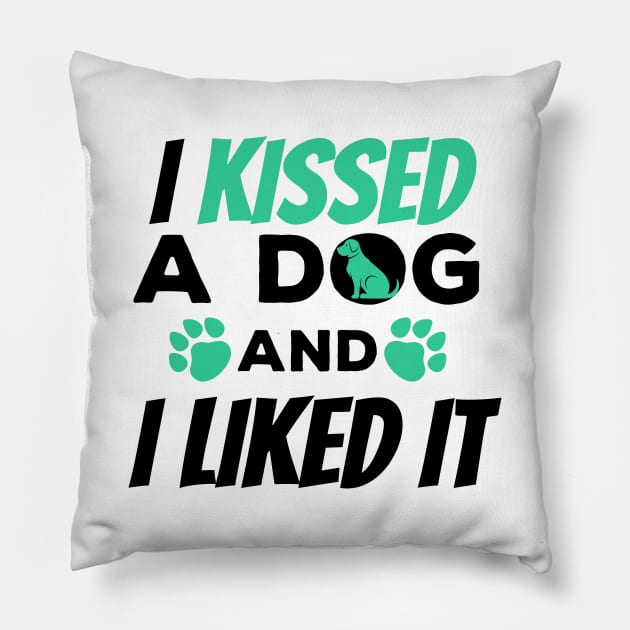 I Kissed a Dog And I Liked It Cute & Funny Owner Pillow by theperfectpresents