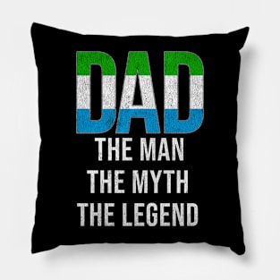 Sierra Leonean Dad The Man The Myth The Legend - Gift for Sierra Leonean Dad With Roots From Sierra Leonean Pillow
