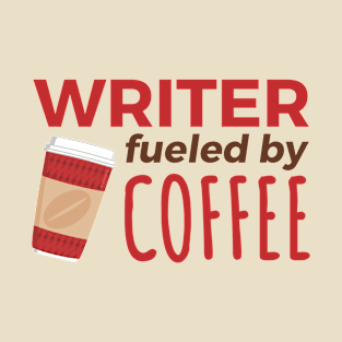 Writer Fueled by Coffee T-Shirt