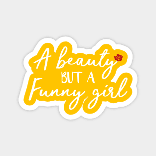 A Beauty But A Funny Girl Magnet