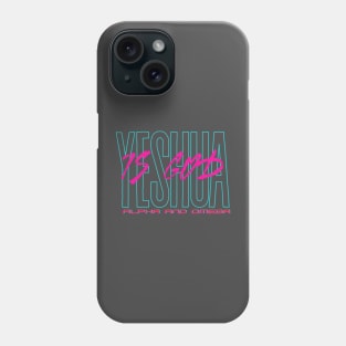 Yeshua is God Phone Case