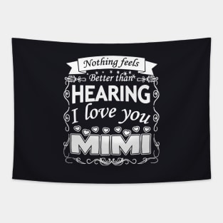 Nothing Feels Better Than Hearing I Love You Mini Daughter Girlfriend Tapestry
