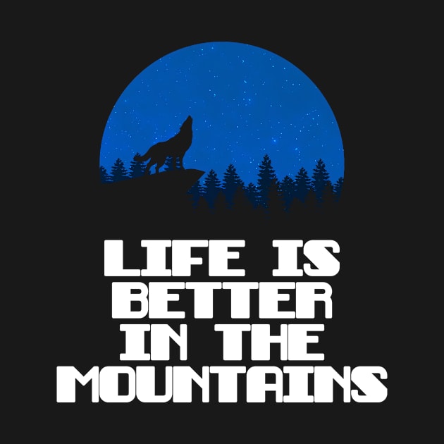 LIFE IS BETTER IN THE MOUNTAINS Wolf Howling On A Mountain With A Night Sky Full Of Stars With A Full Moon by Musa Wander