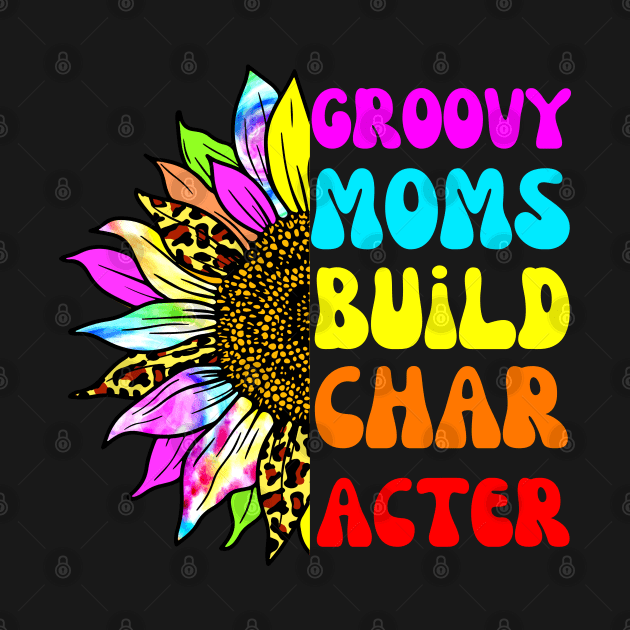 groovy moms build character by Drawab Designs