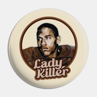 Lady Killer // Vintage Oj Simpson Funny Design Pin